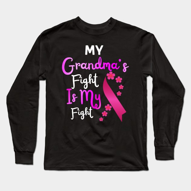 My Grandma’s Fight Is My Fight, Breast Cancer Awareness Long Sleeve T-Shirt by JustBeSatisfied